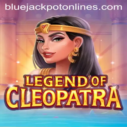 Exploring the Thrills of 'LegendOfCleopatra' and Unleashing the BLUE JACKPOT