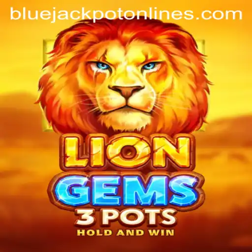 LionGems3pots: The Thrilling Adventure into the World of BLUE JACKPOT