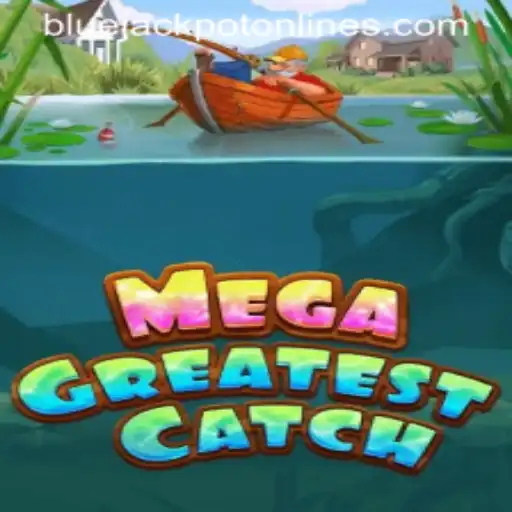 MegaGreatestCatch: Explore the Exciting World of the BLUE JACKPOT